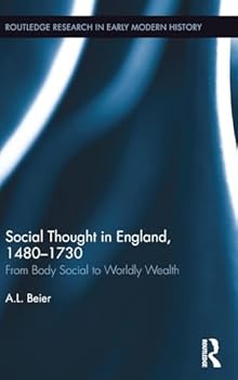 Hardcover Social Thought in England, 1480-1730: From Body Social to Worldly Wealth Book