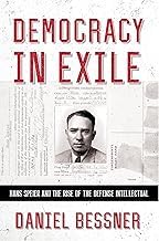 Official Edition Livre Audio Democracy in Exile: Hans Speier and the Rise of the Defense Intellectual (The United States in the World) Full