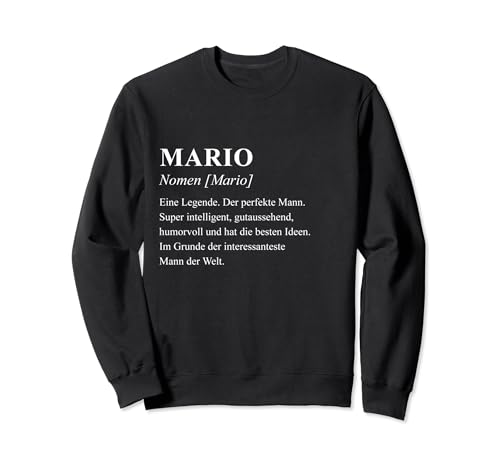 Mario A Legend The Perfect Man Funny Saying Sweatshirt