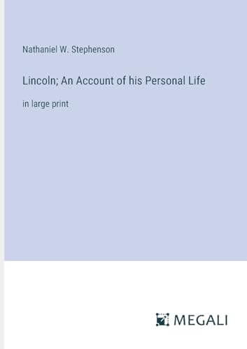 Lincoln; An Account of his Personal Life: in large print