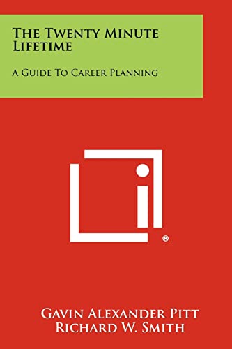 The Twenty Minute Lifetime: A Guide to Career Planning