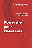  Powershell pour Débutants : Premiers pas vers l’automatisation