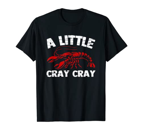 A Little Cray Cray - Divertido Cajún Comida Cangrejos Hervir Crawfish Camiseta