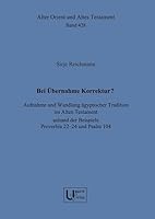 Bei Ubernahme Korrektur?: Aufnahme Und Wandlung Agyptischer Tradition Im Alten Testament Anhand Der Beispiele Proverbia 22-24 Und Psalm 104 3868351752 Book Cover