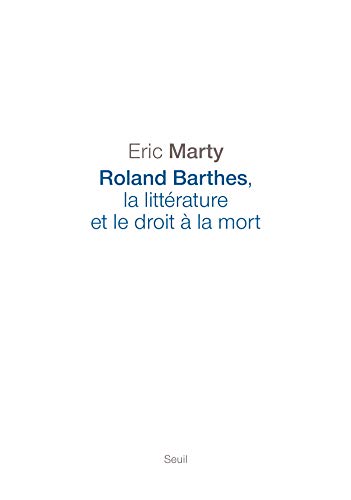 Télécharger Roland Barthes, la littérature et le droit à la mort (SCIEN HUM (H.C)) PDF