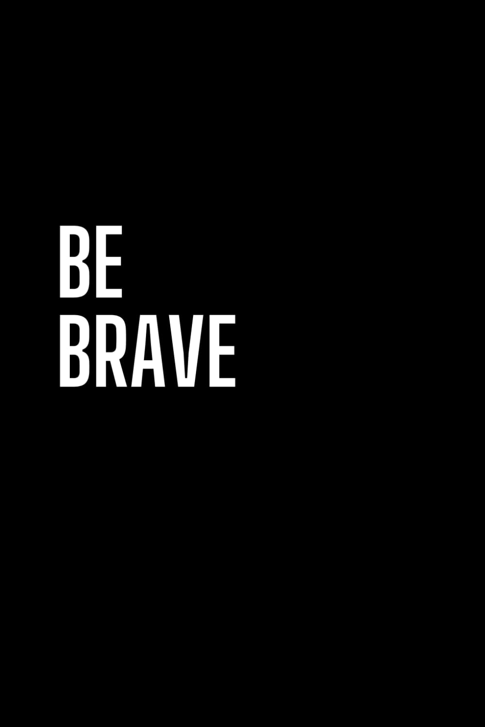 Be Brave: Positive Affirmation and Inspirational Notebook