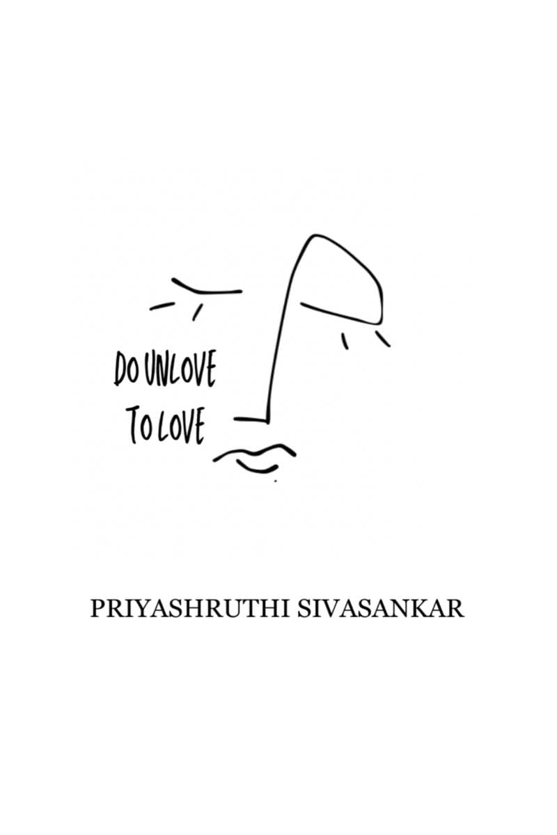 DO UNLOVE TO LOVE: We always need to be unloved, to feel what it is to be loved