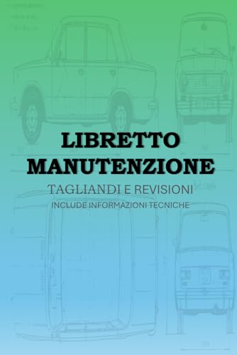 Libretto Manutenzione: Tagliandi e Revisioni