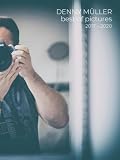 Denny Müller – best of pictures 2017–2020: Lost Places, Hochzeitsfotografie und Alltagsmotive aus der Lausitz und Brandenburg | Fotobuch mit 84 Fotografien in Premiumfarbe