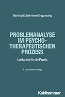 Problemanalyse Im Psychotherapeutischen Prozess: Leitfaden Fur Die PRAXIS (German Edition) 3170458078 Book Cover