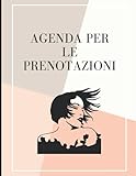 Agenda per le prenotazioni: Per scrivere le prenotazioni dei clienti di parrucchieri, estetiste, make up artist | Agenda professionale | 105 Pagine | Ideale per il proprio lavoro o come idea regalo