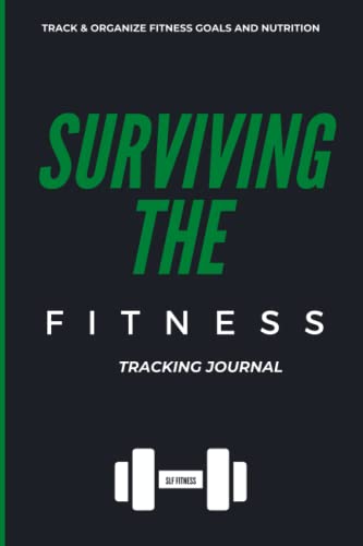 SLF Fitness Surviving The Fitness Journal for Women & Men-Fitness and Nutrition Tracker to Organize Fitness goals for Weight loss and Weight Gain