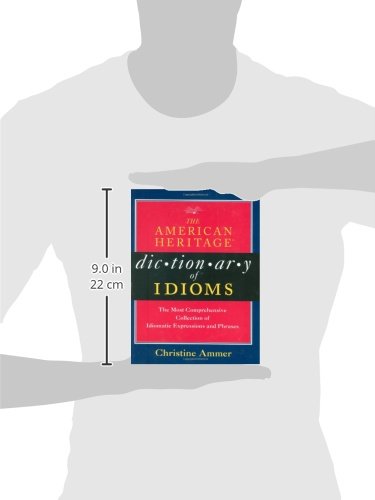 The American Heritage Dictionary of Idioms