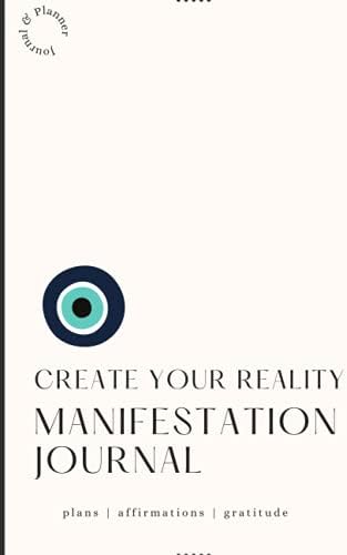 Independently published CREATE YOUR REALITY | MANIFESTATION JOURNAL: PLANS | AFFIRMATIONS | GRATITUDE
