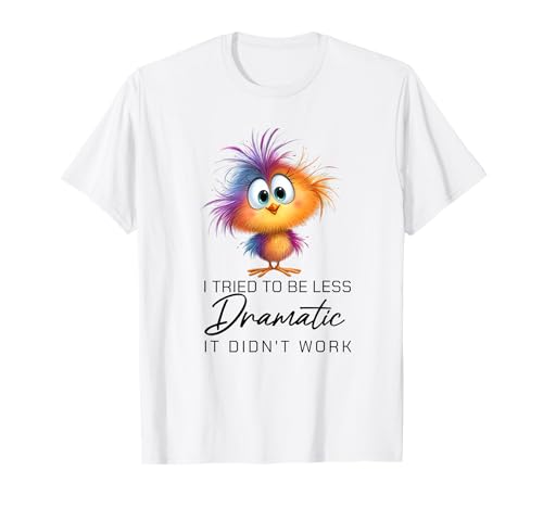 Funny Dramatic Quote Funny Bird Sarcastic Humor Women Men T�V���c