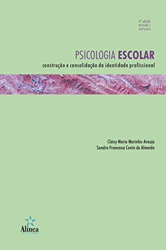 Psicologia Escolar: Construção e consolidação da identidade profissional - Marinho-Araujo, Claisy Maria