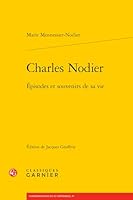 Charles Nodier: Episodes Et Souvenirs de Sa Vie (French Edition) 2406188612 Book Cover