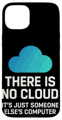 There Is No Cloud It'S Just Someone Else'S Computer ebN[A X}zP[X iPhone 15 Plus p