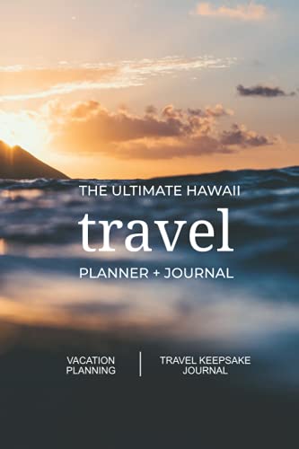 The Ultimate Hawaii Travel Planner + Journal 1737353598 Book Cover