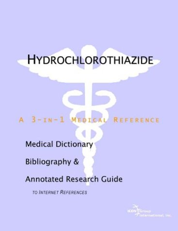 Hydrochlorothiazide A Medical Dictionary Bibliography And Annotated Research Guide To Internet