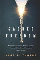 Sacred Freedom: Rethinking Marriage, Desire, and Faith — Escaping the Sexual Shame of Evangelical Purity Culture B0G1SBXW51 Book Cover