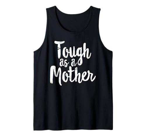 Tough As A Mother - Funny Workout Gift Mother's Day Tank Top