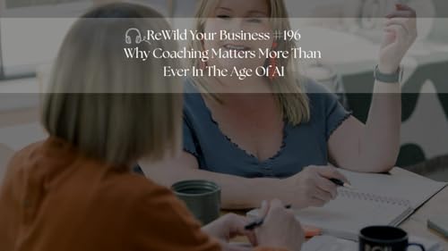 #196 - Why Coaching Matters More Than Ever In The Age Of AI