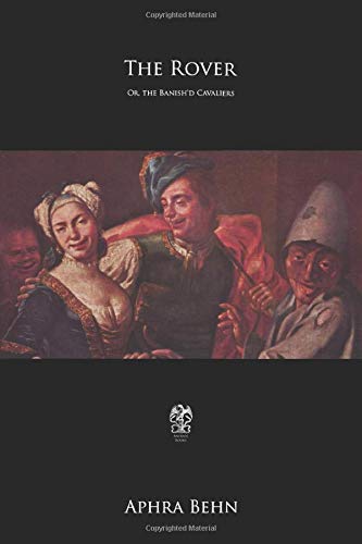 The Rover: Or, the Banish?d Cavaliers - Complet... 1985632101 Book Cover