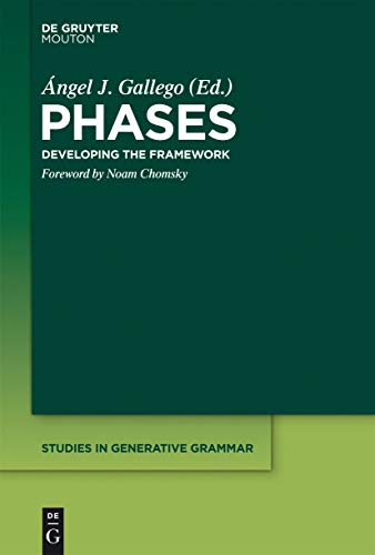 Phases: Developing the Framework (Studies in Generative Grammar [SGG], 109)