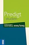 Predigtstudien 2022/2023 - 2. Halbband: Christi Himmelfahrt bis Totensonntag - Perikopenreihe V (Fortsetzung Predigtstudien)