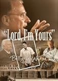 Lord, I'm Yours - The Life of Billy Graham