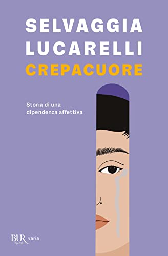 Crepacuore. Storia di una dipendenza affettiv