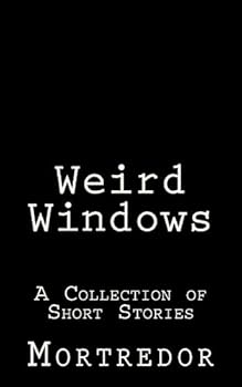 Paperback Weird Windows: A Collection of Short Stories Book