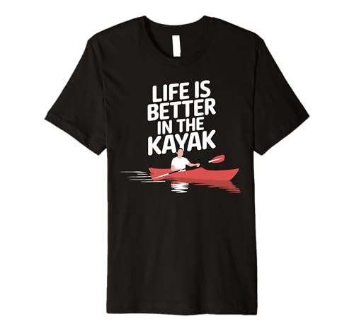 Life Is Better In The Kayak T-Shirt