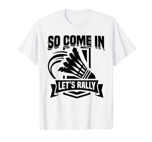 Quindi vieni in Let's Rally Badminton Player Volano Sport Maglietta