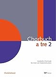 Chorbuch a tre. Band 2: Geistliche Chormusik für SAM und Tasteninstrument. Chorleiterband