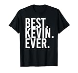 Best. Kevin. Ever. Shirt Funny Men Father's Gift Idea T-Shirt