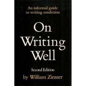 On Writing Well: An Informal Guide to Writing Nonfiction by William Knowlton Zinsser (1980-01-01)