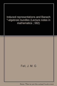 Paperback Induced representations and Banach *-algebraic bundles (Lecture notes in mathematics ; 582) Book