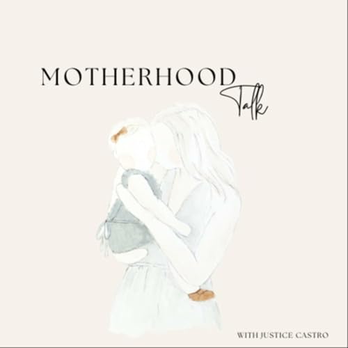Motherhood talk with Justice Castro Podcast Por Justice Castro arte de portada
