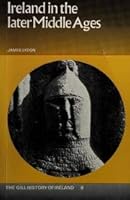 Ireland in the Later Middle Ages (Gill History of Ireland, Vol 6) 0717105636 Book Cover