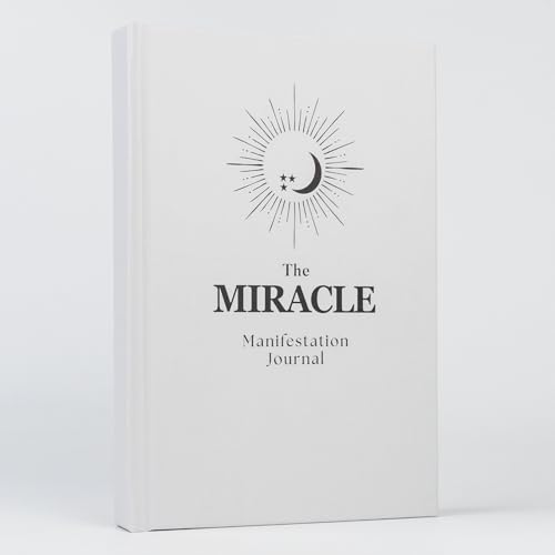 The Miracle Manifestation Journal: A sacred space to create, align,