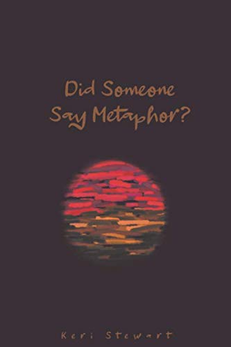 Did Someone Say Metaphor?