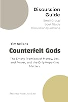 Discussion Guide of Counterfeit Gods (The Empty Promises of Money, Sex, and Power, and the Only Hope that Matters): Small Group Book Study Discussion Questions B0D4HM9H6N Book Cover