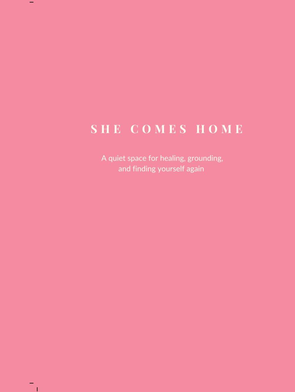 She Comes Home: A Quiet Space For Healing, Grounding, and Finding Yourself Again