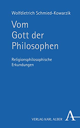 Vom Gott der Philosophen: Religionsphilosophische Erkundungen