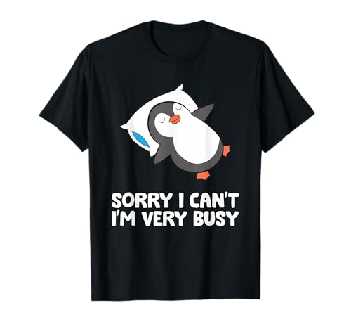 Sorry I Can't I'm Very Busy Cute Sleeping Penguin T-Shirt