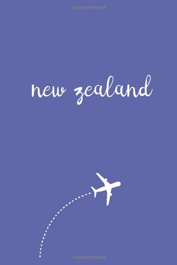 New Zealand Travel Journal: Study Abroad Student and Backpackers Book Essentials - Travelers Daily Diary Notebook Journals - Birthday or Holiday Gift for Women and Girls