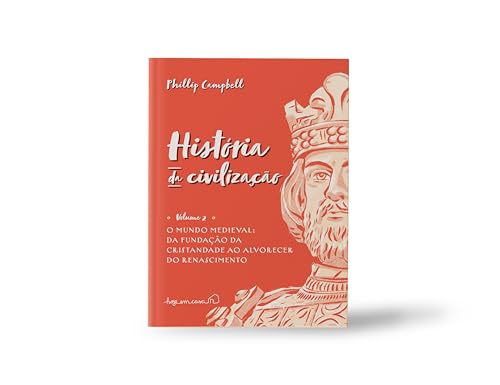 História da civilização, volume II: o mundo medieval: Da fundação da cristandade ao alvorecer do Ren