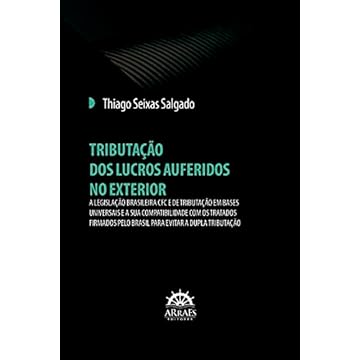 Capa do livro Tributação dos Lucros Auferidos no Exterior: a Legislação Brasileira CFC e de Tributação em Bases Universais e a sua Compatibilidade com os Tratados Firmados Pelo Brasil Para Evitar a Dupla Tributação